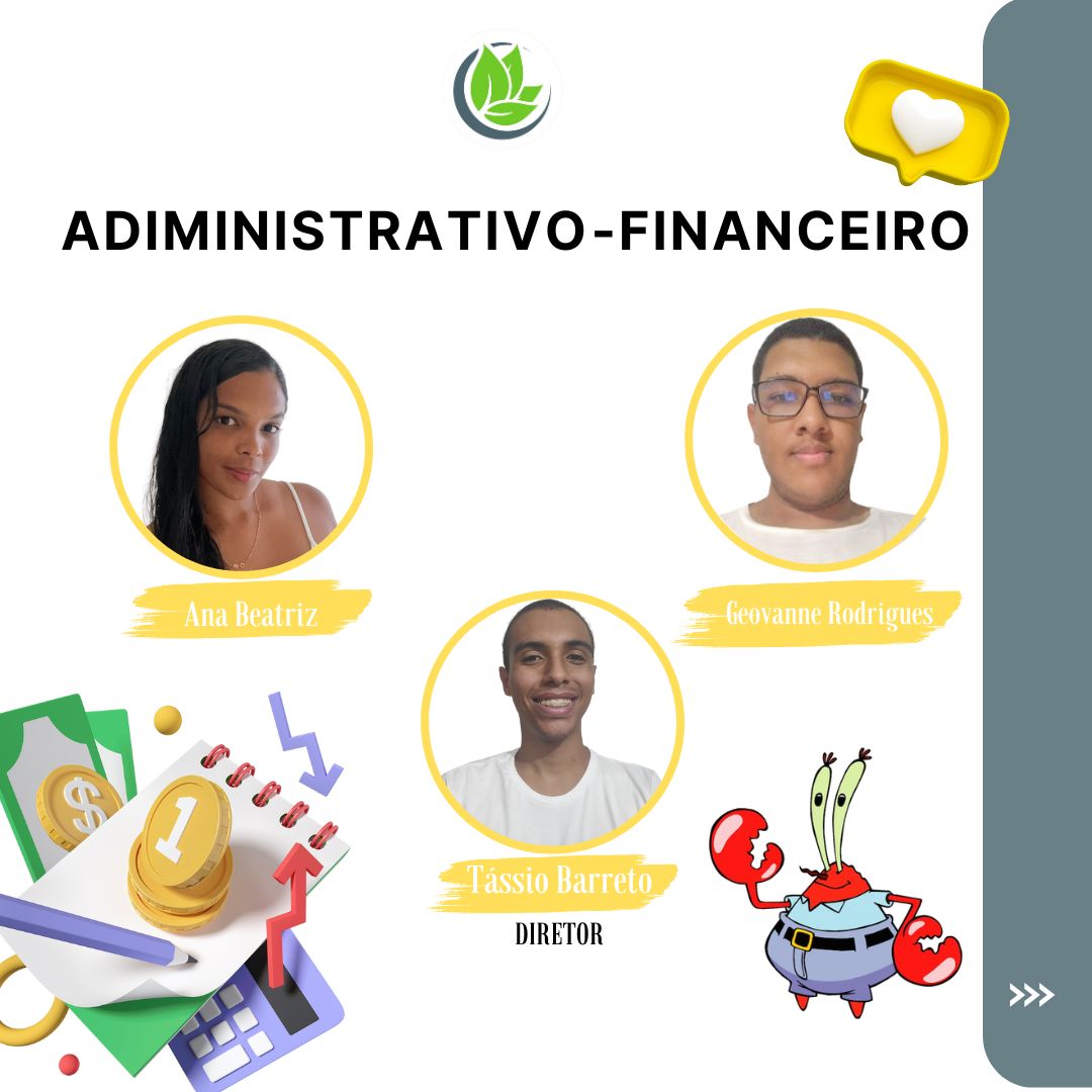 Compondo o time Administrativo Financeiro, temos o diretor Tássio dos Passos Barreto e seus assessores Ana Beatriz Matos Santos e Geovanne Rodrigues Soares.